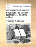 A Treatise on Virtue and Happiness by William Nettleton 2010 9781170577882 Front Cover
