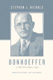 Bonhoeffer on the Christian Life From the Cross, for the World cover art