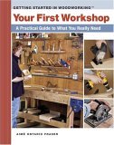Your First Workshop A Practical Guide to What You Really Need 2005 9781561586882 Front Cover