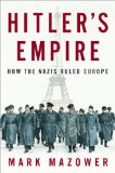 Hitler's Empire How the Nazis Ruled Europe  9781594201882 Front Cover