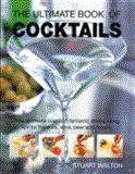 Ultimate Book of Cocktails How to Create over 600 Fantastic Drinks Using Spirits, Liqueurs, Wine, Beer and Mixers  9781844771882 Front Cover