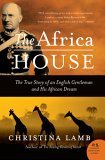 Africa House The True Story of an English Gentleman and His African Dream 2005 9780060735883 Front Cover
