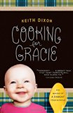Cooking for Gracie The Making of a Parent from Scratch 2012 9780307591883 Front Cover