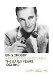 Bing Crosby A Pocketful of Dreams - The Early Years, 1903-1940  9780316881883 Front Cover