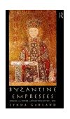 Byzantine Empresses Women and Power in Byzantium AD 527-1204  9780415146883 Front Cover