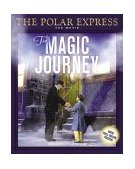 Polar Express The Magic Journey 2004 9780618477883 Front Cover