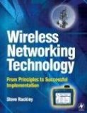 Wireless Networking Technology From Principles to Successful Implementation 2007 9780750667883 Front Cover