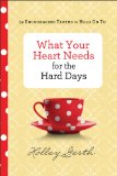 What Your Heart Needs for the Hard Days 52 Encouraging Truths to Hold on To  9780800722883 Front Cover