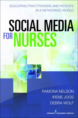 Social Media for Nurses Educating Practitioners and Patients in a Networked World 2012 9780826195883 Front Cover