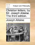 Christian Letters, by Mr Joseph Alleine The 2010 9781171081883 Front Cover