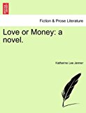 Love or Money: a Novel 2011 9781240901883 Front Cover