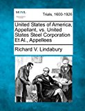 United States of America, Appellant, vs. United States Steel Corporation et Al. , Appellees 2012 9781275073883 Front Cover