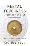 Mental Toughness Training for Golf Start Strong Finish Strong cover art