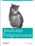 JavaScript Enlightenment From Library User to JavaScript Developer 2013 9781449342883 Front Cover