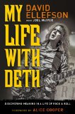 My Life with Deth Discovering Meaning in a Life of Rock and Roll 2013 9781451699883 Front Cover