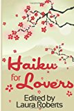 Haiku for Lovers An Anthology of Love and Lust 2013 9781482628883 Front Cover