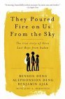 They Poured Fire on Us from the Sky The True Story of Three Lost Boys from Sudan 2006 9781586483883 Front Cover