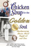 Chicken Soup for the Golden Soul Heartwarming Stories about People 60 and Over cover art
