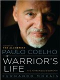 Paulo Coelho: a Warrior's Life The Authorized Biography 2009 9780061885884 Front Cover