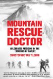 Mountain Rescue Doctor Wilderness Medicine in the Extremes of Nature 2008 9780312358884 Front Cover