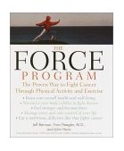 Force Program The Proven Way to Fight Cancer Through Physical Activity and Exercise 2001 9780345440884 Front Cover