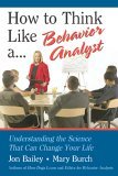 How to Think Like a Behavior Analyst Understanding the Science That Can Change Your Life cover art