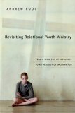 Revisiting Relational Youth Ministry From a Strategy of Influence to a Theology of Incarnation cover art