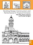 Building Design, Construction and Performance in Tropical Climates 2017 9781138203884 Front Cover