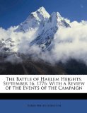 Battle of Harlem Heights, September 16 1776 : With a Review of the Events of the Campaign 2010 9781147254884 Front Cover