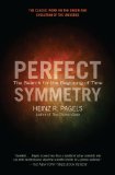 Perfect Symmetry The Search for the Beginning of Time 2009 9781439148884 Front Cover