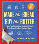 Make the Bread, Buy the Butter What You Should (and Shouldn't) Cook from Scratch to Save Time and Money 2012 9781451605884 Front Cover