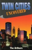 Twin Cities Uncovered The Arthur Family 1996 9781556223884 Front Cover