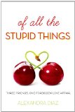 Of All the Stupid Things 2011 9781606841884 Front Cover