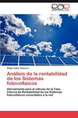 Anï¿½lisis de la Rentabilidad de Los Sistemas Fotovoltaicos 2012 9783847365884 Front Cover