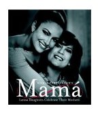 Mama Hijas Latinas Celebran a Sus Madres 2003 9780060083885 Front Cover