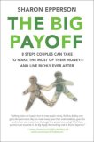 Big Payoff 8 Steps Couples Can Take to Make the Most of Their Money--And Live Richly Ever After cover art