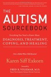 Autism Sourcebook Everything You Need to Know about Diagnosis, Treament, Coping, and Healing 2005 9780060799885 Front Cover