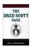 Dred Scott Case Its Significance in American Law and Politics