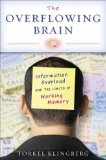 Overflowing Brain Information Overload and the Limits of Working Memory cover art