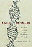 Beyond Biofatalism Human Nature for an Evolving World  9780231171885 Front Cover