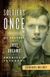 Soldiers Once My Brother and the Lost Dreams of America's Veterans 2009 9780306817885 Front Cover