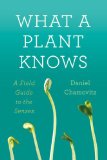 What a Plant Knows A Field Guide to the Senses cover art