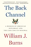 Back Channel A Memoir of American Diplomacy and the Case for Its Renewal  9780525508885 Front Cover