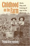 Childhood on the Farm Work, Play, and Coming of Age in the Midwest cover art