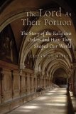 Lord As Their Portion The Story of the Religious Orders and How They Shaped Our World cover art