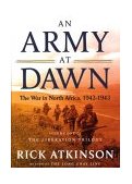 Army at Dawn The War in North Africa, 1942-1943, Volume One of the Liberation Trilogy 2002 9780805062885 Front Cover