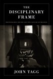 Disciplinary Frame Photographic Truths and the Capture of Meaning cover art