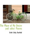 Place of My Desire and Other Poems 2009 9781110572885 Front Cover