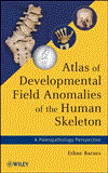 Atlas of Developmental Field Anomalies of the Human Skeleton A Paleopathology Perspective  9781118013885 Front Cover