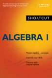 Shortcut Algebra I A Quick and Easy Way to Increase Your Algebra I Knowledge and Test Scores 2007 9781419552885 Front Cover